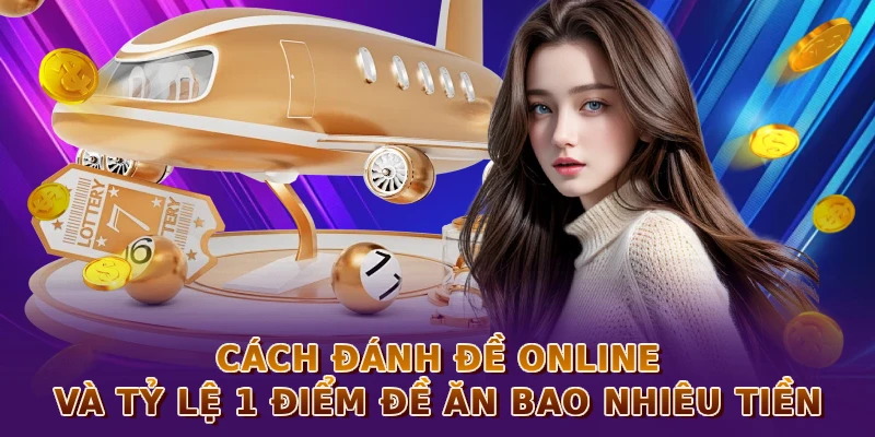 Cách đánh đề online và tỷ lệ 1 điểm đề ăn bao nhiêu tiền