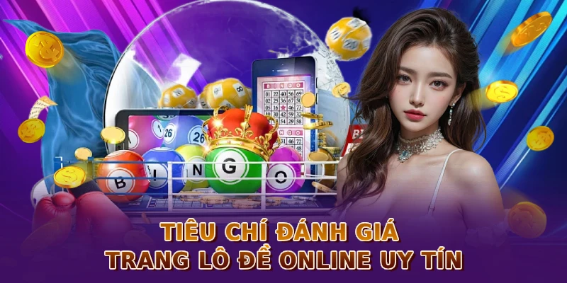Tiêu chí đánh giá trang lô đề online uy tín và minh bạch năm 2026
