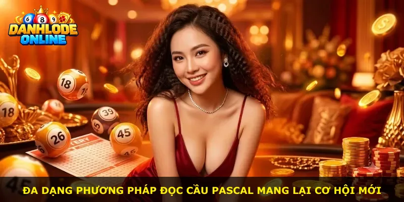 Đa dạng phương pháp đọc cầu Pascal mang lại cơ hội mới
