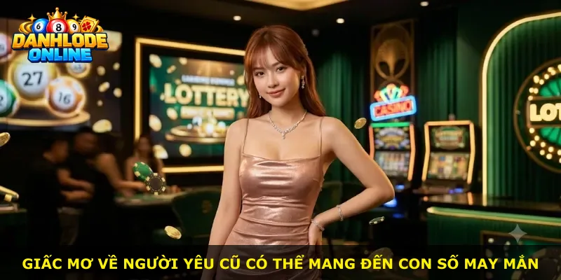 Giấc mơ về người yêu cũ có thể mang đến con số may mắn