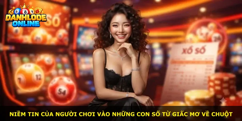 Niềm tin của người chơi vào những con số từ giấc mơ về chuột
