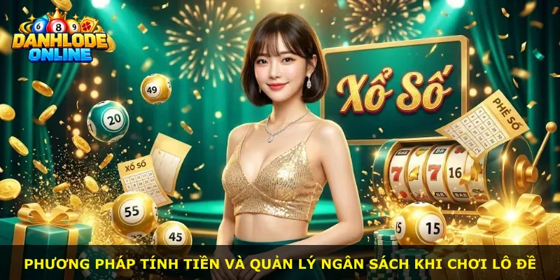 Phương pháp tính tiền và quản lý ngân sách khi chơi lô đề