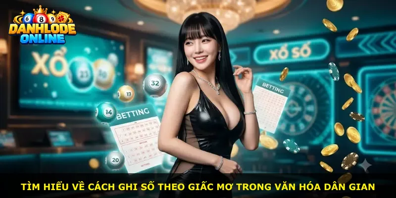 Tìm hiểu về cách ghi số theo giấc mơ trong văn hóa dân gian